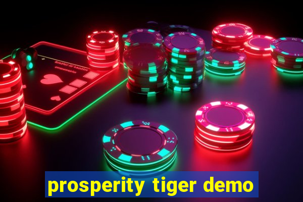 prosperity tiger demo